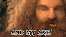 Gif of Gimli from Lord of the Rings saying "and my axe" 
